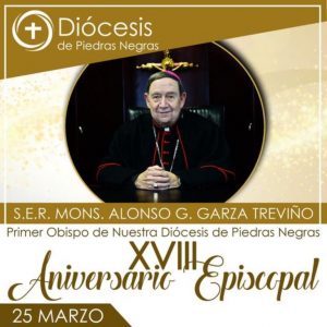 XVIII ANIVERSARIO EPISCOPAL DE MONS. ALONSO G. GARZA TREVIÑO