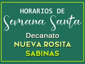 HORARIOS DE SEMANA SANTA EN EL DECANATO DE NUEVA ROSITA-SABINAS