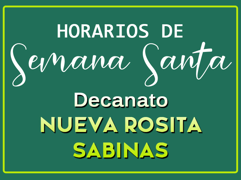 HORARIOS DE SEMANA SANTA EN EL DECANATO DE NUEVA ROSITA-SABINAS
