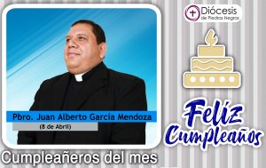 ¡FELIZ CUMPLEAÑOS PBRO. JUAN ALBERTO GARCÍA MENDOZA!