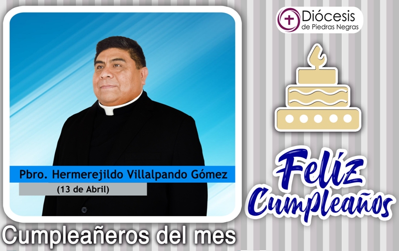 ¡FELIZ CUMPLEAÑOS PBRO. HERMEREJILDO VILLALPANDO GÓMEZ!