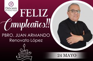 ¡FELIZ CUMPLEAÑOS, PADRE JUAN ARMANDO RENOVATO!