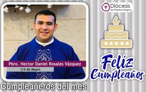 ¡FELIZ CUMPLEAÑOS PBRO. HECTOR DANIEL ROSALES VAZQUEZ!