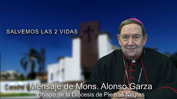 Mensaje de Mons. Alonso Garza sobre la despenalización del aborto