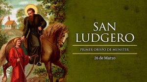 Hoy celebramos a San Ludgero, gran evangelizador de Alemania