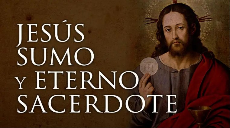 Hoy en algunos países se celebra la Fiesta de Jesucristo, Sumo y Eterno Sacerdote