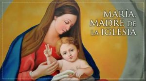 Hoy se recuerda a María, Madre de la Iglesia