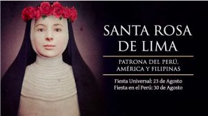 Hoy es la Fiesta Universal de Santa Rosa de Lima, primera santa de América