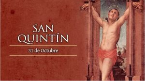 Hoy se celebra a San Quintín, mártir