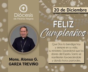 ¡FELIZ CUMPLEAÑOS, MONS. ALONSO GARZA!