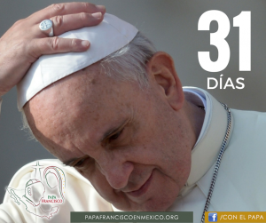 FALTAN 31 DÍAS PARA LA LLEGADA DEL PAPA FRANCISCO A MÉXICO